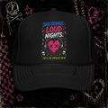 Sad Songs, Loud Nights Trucker Hat
